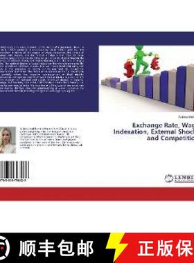预订 Exchange Rate, Wage Indexation, External Shocks and Competition [9783659798429]
