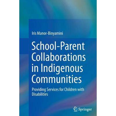 【4周达】School-Parent Collaborations in Indigenous Communities : Providing Services for Children wit... [9781493943739]