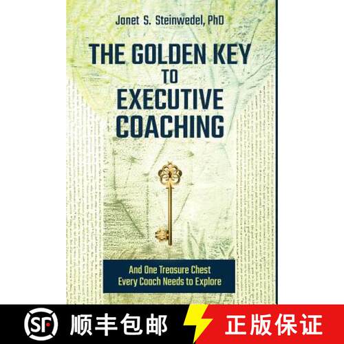 【3-4周达】精装 The Golden Key to Executive Coaching...and One Treasure Chest Every Coach Needs to Ex... [9781630513528]
