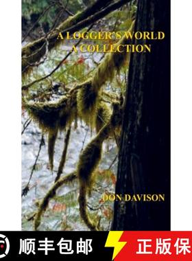 预订 A Logger's World: A Collection [9780985813086]
