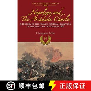 【3-4周达】Napoleon and the Archduke Charles: A History of the Franco-Austrian Campaign in the Valley... [9781473882652]