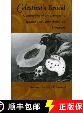 预订 Celestina's Brood: Continuities of the Baroque in Spanish and Latin American Literature [9780822313717]