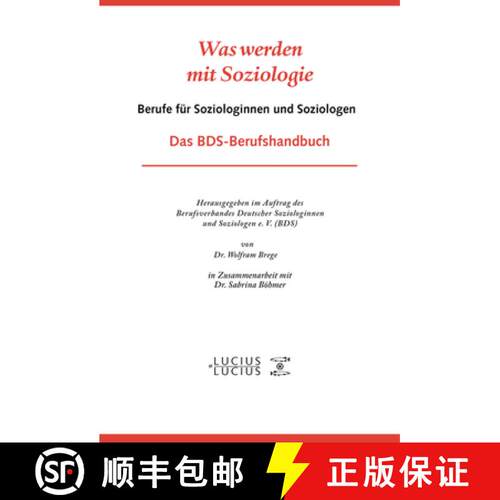 【3-4周达】精装 Was werden mit Soziologie – Berufe für Soziologinnen und Soziologen. Das BDS–Beruf... [9783828204027]