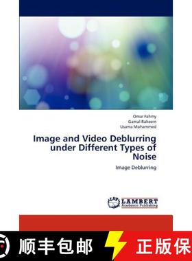 预订 Image and Video Deblurring Under Different Types of Noise [9783843370721]