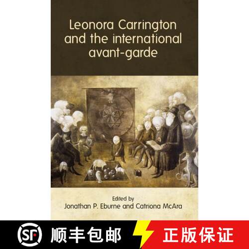 【3-4周达】Leonora Carrington and the International Avant-Garde [9781526133199]