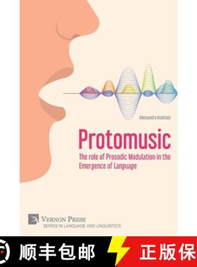【3-4周达】Protomusic: The role of Prosodic Modulation in the Emergence of Language [9781648896392]