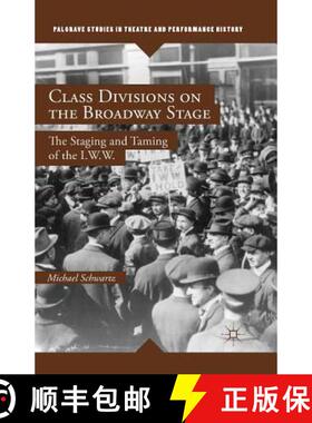【3-4周达】Class Divisions on the Broadway Stage : The Staging and Taming of the I.W.W. (1st ed. 2014) [9781349469505]