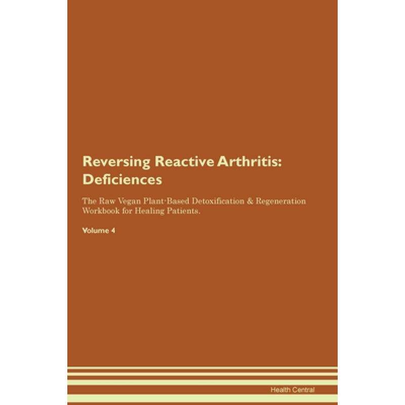 预订 Reversing Reactive Arthritis:  Deficiencies  The Raw Vegan Plant-Based Detoxification & Regenera... [9781395863265]怎么样,好用不?