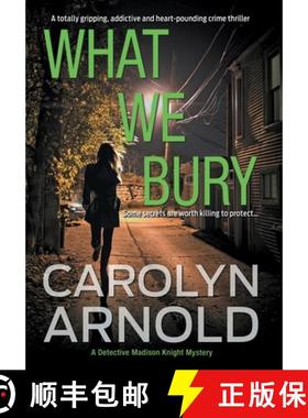 【3-4周达】What We Bury: A totally gripping, addictive and heart-pounding crime thriller [9781989706435]