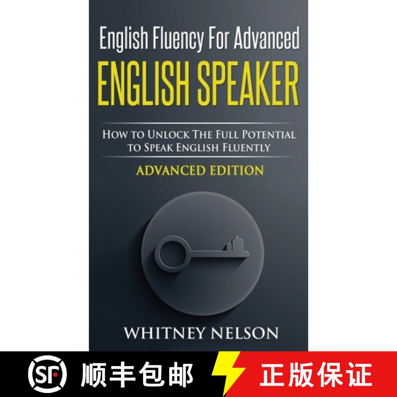 【3-4周达】English Fluency For Advanced English Speaker: How To Unlock The Full Potential To Speak En... [9781999194833]