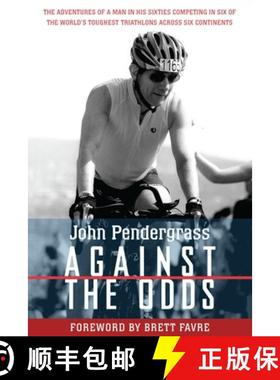 【3-4周达】Against the Odds: The Adventures of a Man in His Sixties Competing in Six of the World's T... [9781578264261]