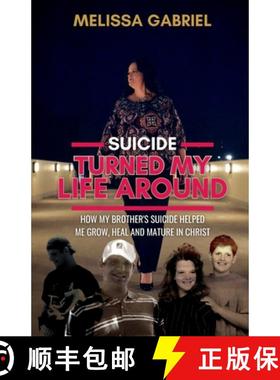 预订 Suicide Turned My Life Around: How My Brother's Suicide Helped Me Grow, Heal, and Mature in Christ [9781387499861]