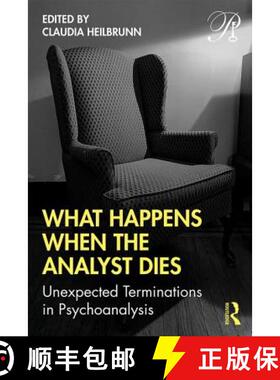 【3-4周达】What Happens When the Analyst Dies: Unexpected Terminations in Psychoanalysis [9780367261085]
