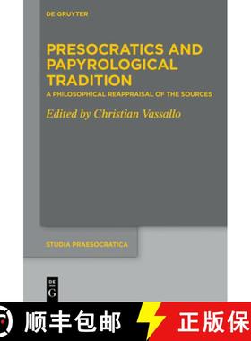 预订 Presocratics and Papyrological Tradition: A Philosophical Reappraisal of the Sources. Proceeding... [9783110663211]