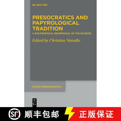 【3-4周达】Presocratics and Papyrological Tradition: A Philosophical Reappraisal of the Sources. Proc... [9783110663211]