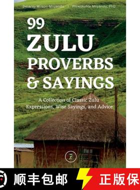 预订 99 Zulu Proverbs and Sayings: A Collection of Classic Zulu  Expressions, Wise Sayings, and Advice [9781736525265]