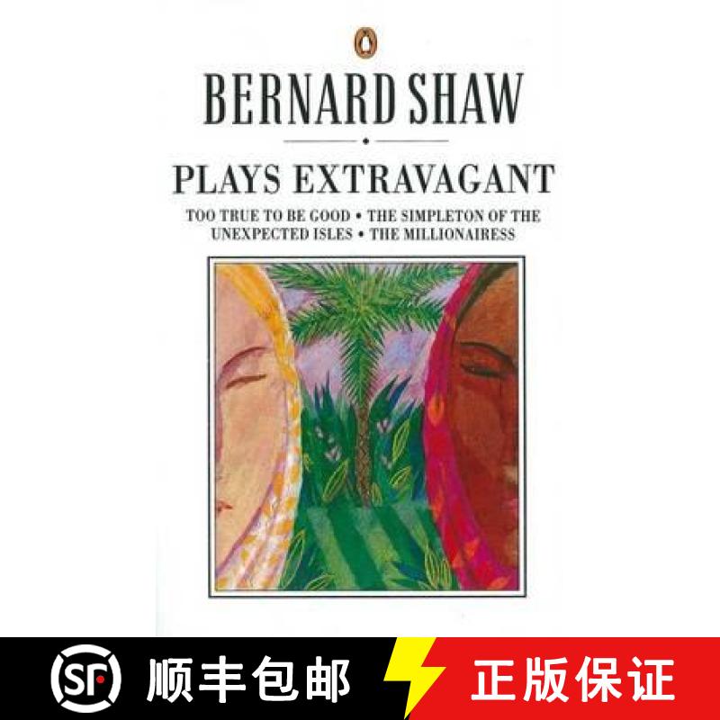 【2-3周达】Plays Extravagant: Too True to be Good, The Simpleton of the Unexpected Isles, The Million... [9780140450316]