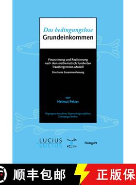 预订 Das Bedingungslose Grundeinkommen : Finanzierung Und Realisierung Nach Dem Mathematisch Fundiert... [9783828205307]