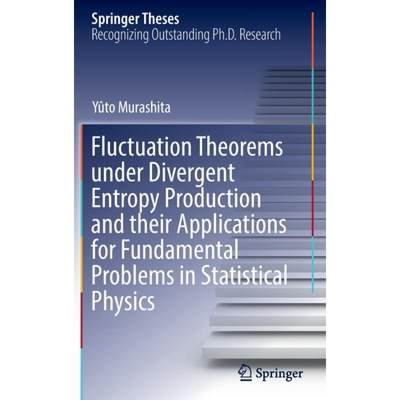 【4周达】Fluctuation Theorems Under Divergent Entropy Production and Their Applications for Fundament... [9789811686375]