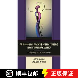 【3-4周达】精装 An Ideological Analysis of Breastfeeding in Contemporary America : Disciplining the M... [9781498531290]