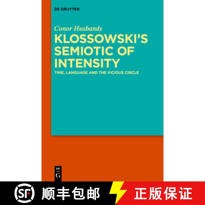 【2-3周达】Klossowski's Semiotic of Intensity: Time, Language and The Vicious Circle [9783110777697]