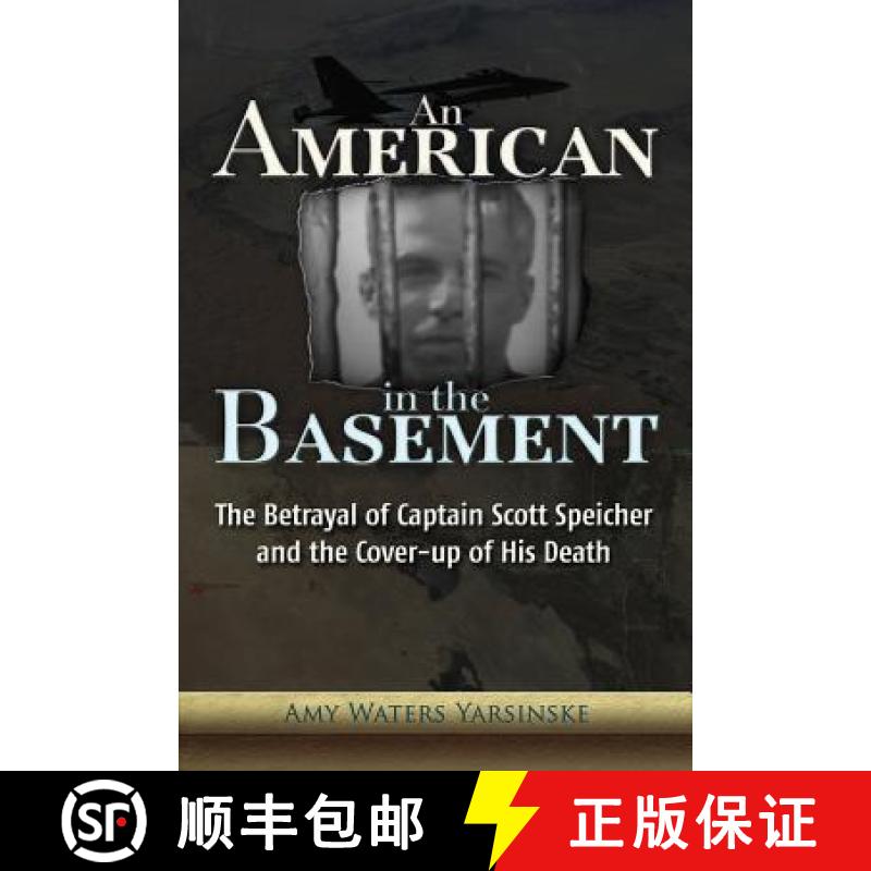 预订 An American in the Basement: The Betrayal of Captain Scott Speicher and the Cover-Up of His Death [9781937584207] - 封面