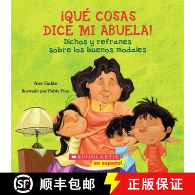 【3-4周达】Que Cosas Dice Mi Abuela!: Dichos y Refranes Sobre los Buenos Modales = Things My Grandmot... [9780545328630]