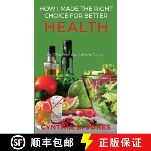 【3-4周达】How I Made the Right Choice for Better Health: The Whole Food Way to Reverse Disease [9781545654316]