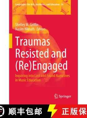 【3-4周达】Traumas Resisted and (Re)Engaged: Inquiring Into Lost and Found Narratives in Music Education [9789819962792]