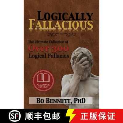 【3-4周达】Logically Fallacious: The Ultimate Collection of Over 300 Logical Fallacies (Academic Edit... [9781456624538]