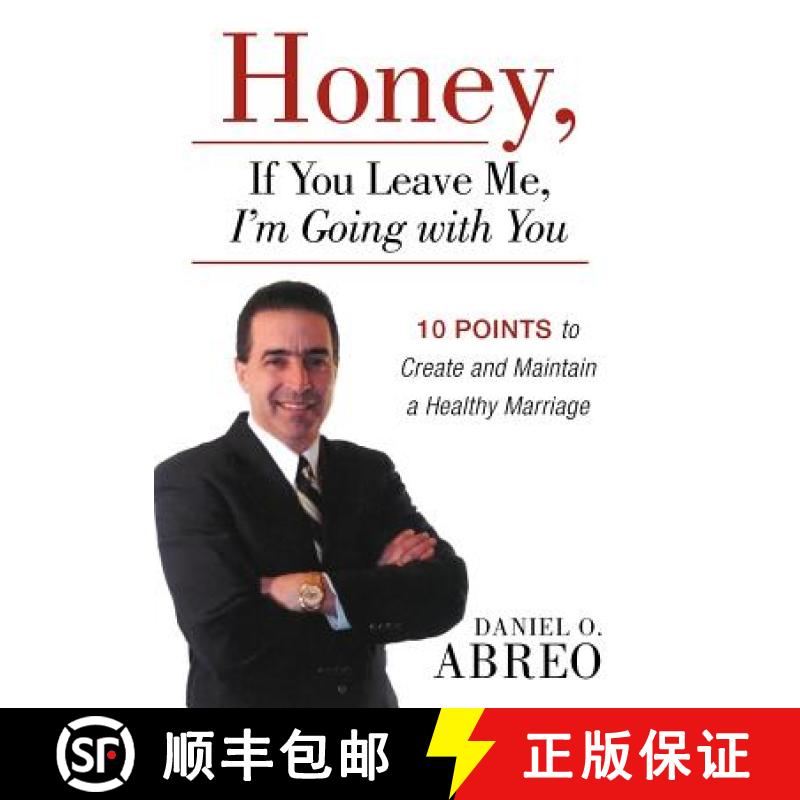 【2-3周达】Honey, If You Leave Me, I Am Going with You: 10 Points to Create and Maintain a Healthy Ma... [9781449765200]