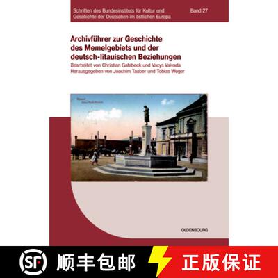 【3-4周达】Archivführer Zur Geschichte Des Memelgebiets Und Der Deutsch-Litauischen Beziehungen [9783486579024]