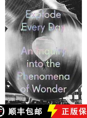 Explode Every Day: An Inquiry into the Phenomena of Wonder: An Inquiry into the Phenomena of Wonder [9783791355658]