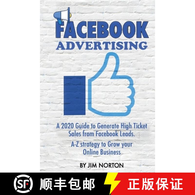预订 Facebook Advertising: A 2020 Guide to Generate High Ticket Sales from Facebook Leads. A-Z strate... [9789564023618]