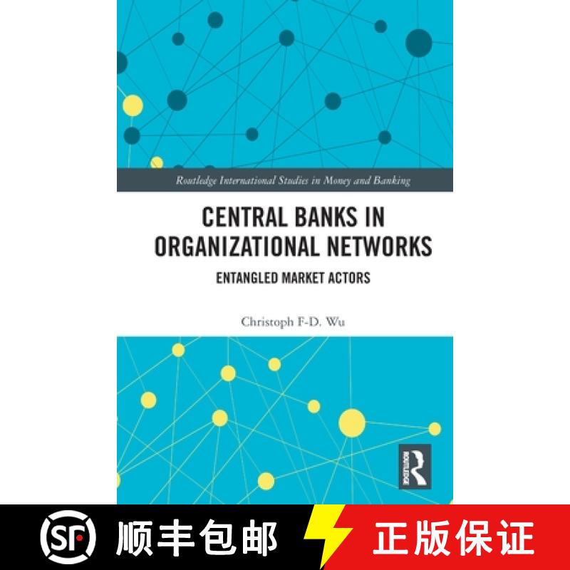 【3-4周达】Central Banks in Organizational Networks: Entangled Market Actors [9781032078830]