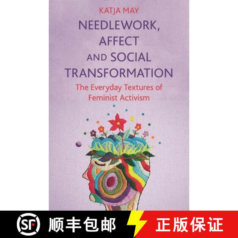 【3-4周达】Needlework, Affect and Social Transformation: The Everyday Textures of Feminist Activism [9781350283589]