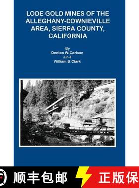 预订 Lode Gold Mines of the Alleghany Downieville Area, Sierra County, California [9781614740919]