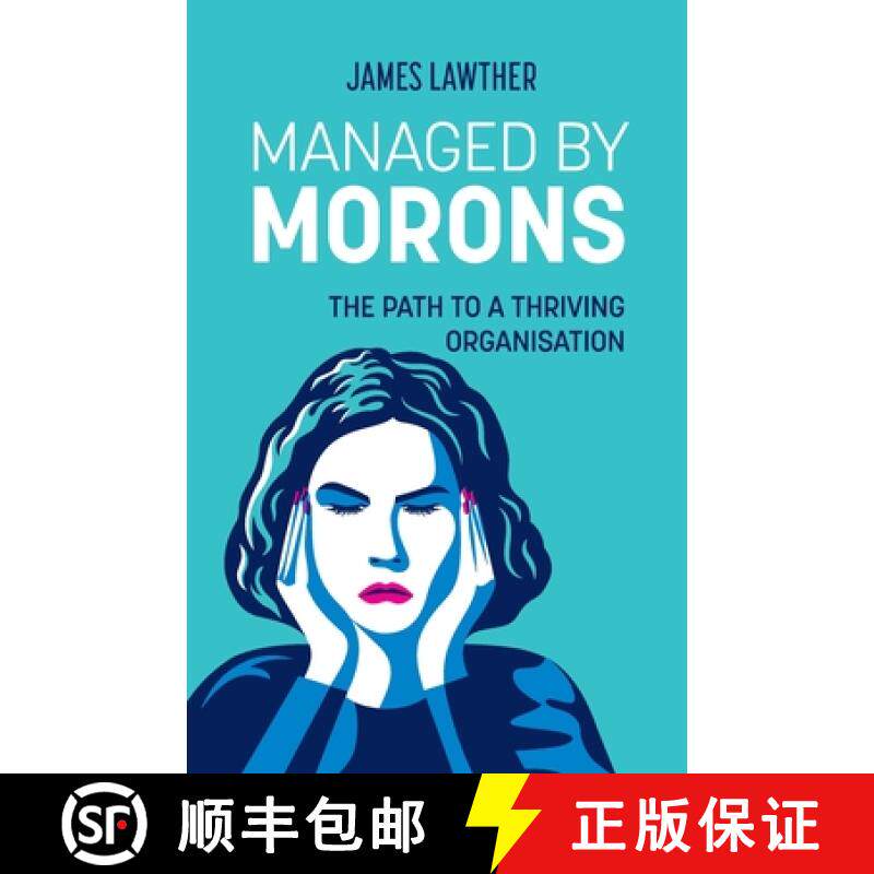 预订 Managed by Morons: The path to a thriving organisation, avoiding the pitfalls that stand in your... [9781739438906]