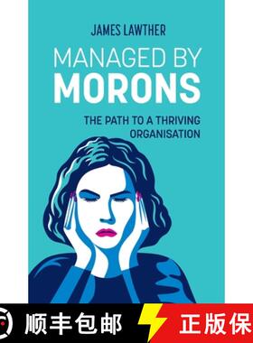 预订 Managed by Morons: The path to a thriving organisation, avoiding the pitfalls that stand in your... [9781739438906]