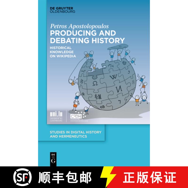【3-4周达】Producing and Debating History: Historical Knowledge on Wikipedia [9783111069234]