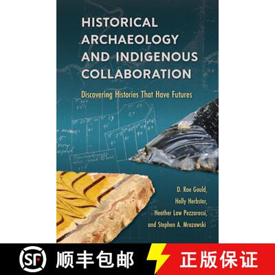 预订 精装 Historical Archaeology and Indigenous Collaboration: Discovering Histories That Have Futures [9780813066219]