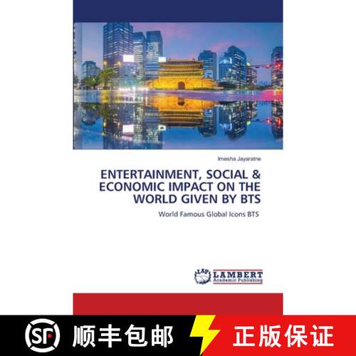 预订 Entertainment, Social & Economic Impact on the World Given by Bts [9786207461257]