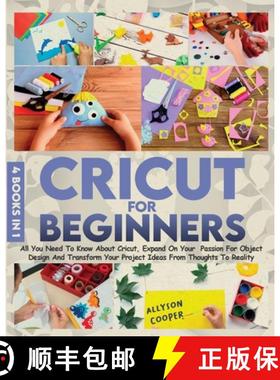 【3-4周达】Cricut For Beginners: 4 books in 1 All You Need To Know About Cricut, Expand On Your Passi... [9781914232060]