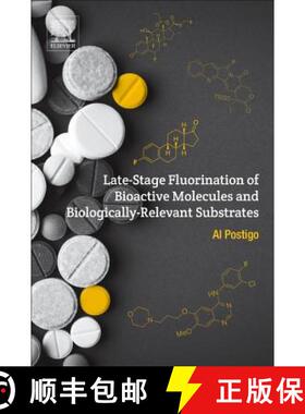 【3-4周达】Late-Stage Fluorination of Bioactive Molecules and Biologically-Relevant Substrates [9780128129586]