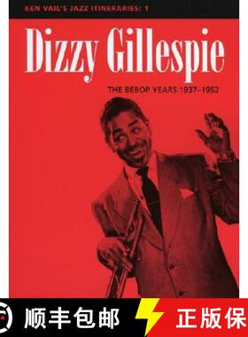 【3-4周达】Dizzy Gillespie: The Bebop Years 1937-1952: Ken Vail's Jazz Itineraries 1 - Dizzy Gillespi... [9780810848801]