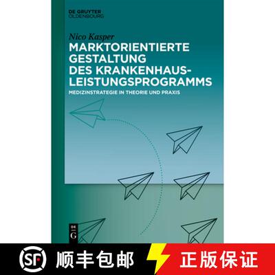 【3-4周达】精装 Marktorientierte Gestaltung Des Krankenhausleistungsprogramms: Medizinstrategie in Th... [9783110649109]