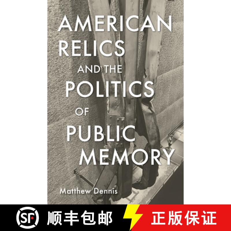 【4周达】American Relics and the Politics of Public Memory [9781625347114]