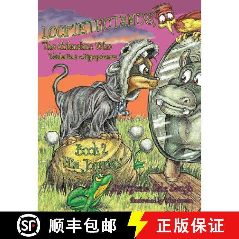 预订 Loopiethotamus, the Chihuahua Who Thinks He is a Hippopotamus: Book 2: His Journey [9780988880818]
