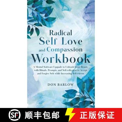 【3-4周达】Radical Self Love and Compassion Workbook: A Mental Software Upgrade to Unleash Inner Beau... [9781990302220]