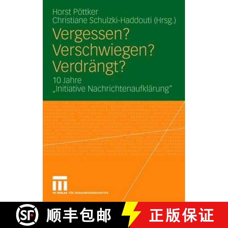 【3-4周达】Vergessen? Verschwiegen? Verdrängt? : 10 Jahre Initiative Nachrichtenaufklärung [9783531154350]